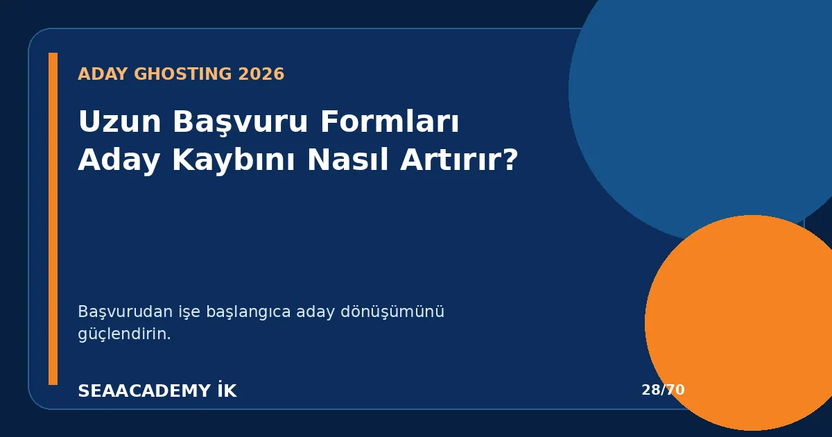 Uzun Başvuru Formları Aday Kaybını Nasıl Artırır?