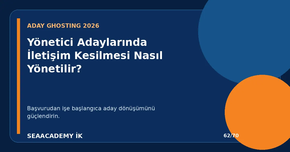 Yönetici Adaylarında İletişim Kesilmesi Nasıl Yönetilir?