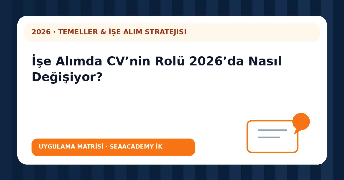 İşe Alımda CV’nin Rolü 2026’da Nasıl Değişiyor? değerlendirme matrisi