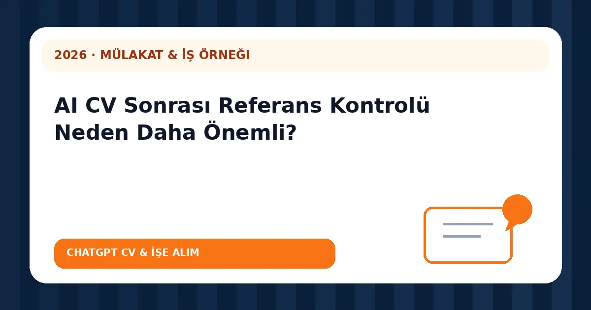 AI CV Sonrası Referans Kontrolü Neden Daha Önemli?