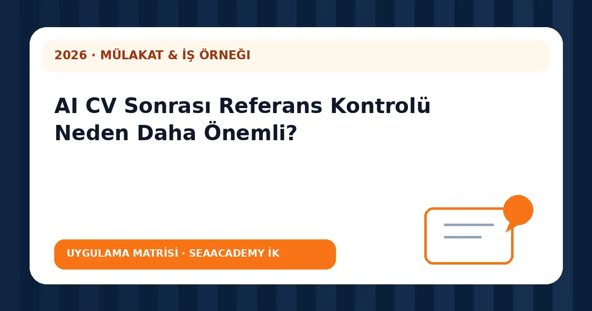 AI CV Sonrası Referans Kontrolü Neden Daha Önemli? değerlendirme matrisi