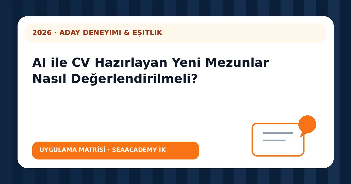 AI ile CV Hazırlayan Yeni Mezunlar Nasıl Değerlendirilmeli? değerlendirme matrisi