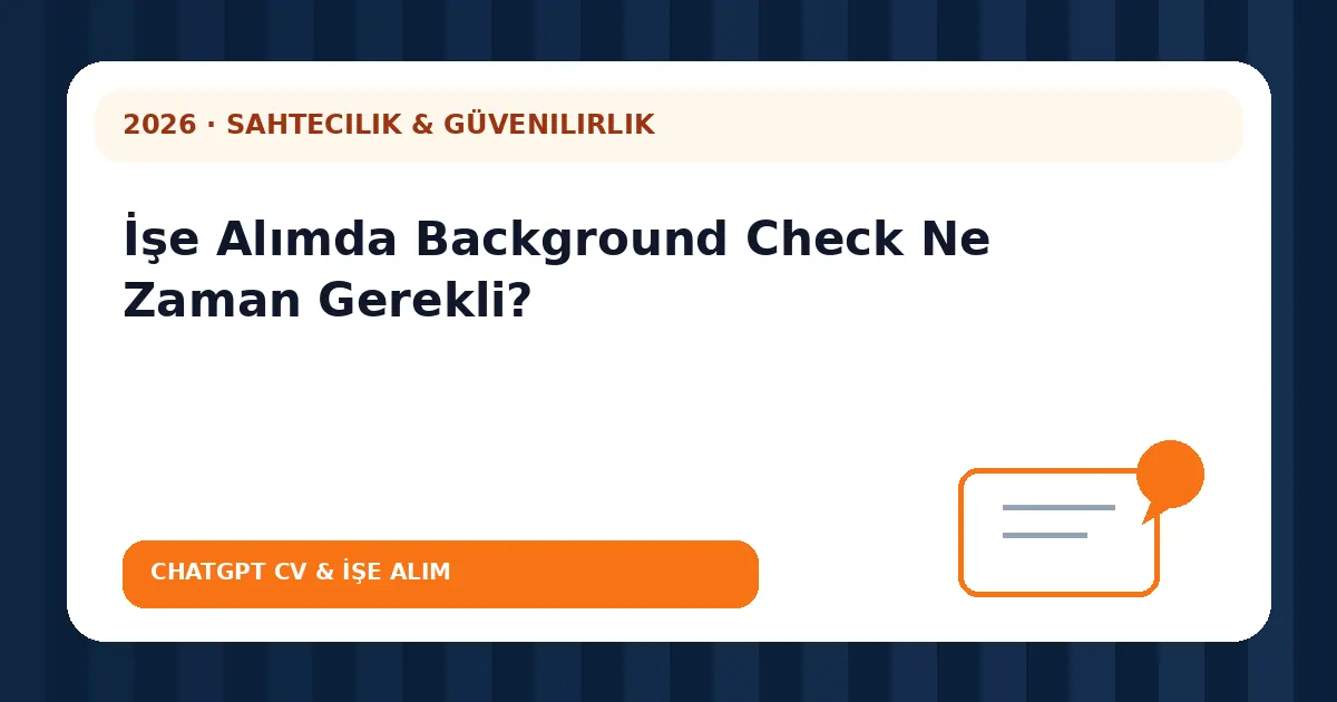 İşe Alımda Background Check Ne Zaman Gerekli?