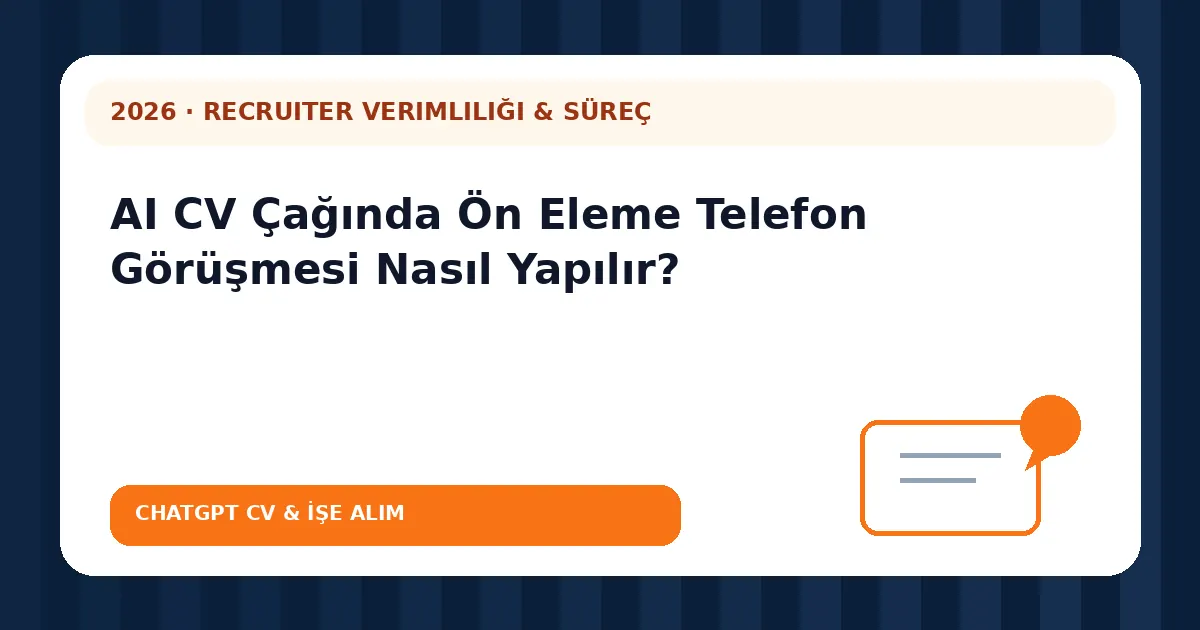 AI CV Çağında Ön Eleme Telefon Görüşmesi Nasıl Yapılır?