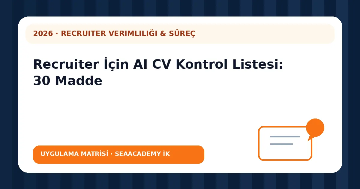 Recruiter İçin AI CV Kontrol Listesi: 30 Madde değerlendirme matrisi