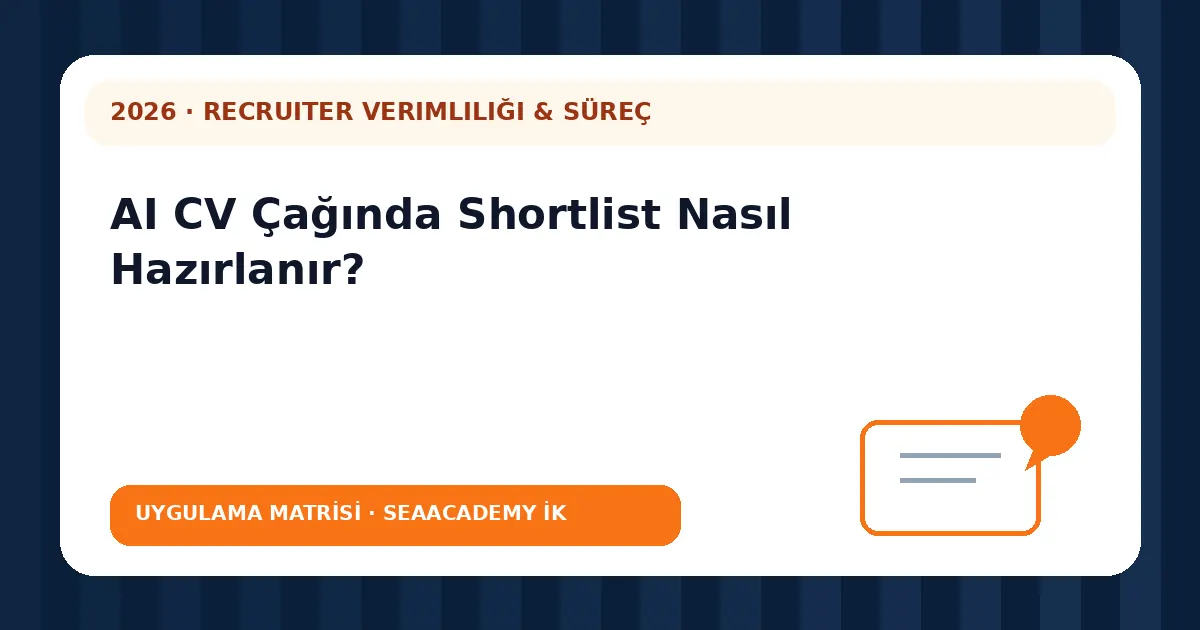 AI CV Çağında Shortlist Nasıl Hazırlanır? değerlendirme matrisi
