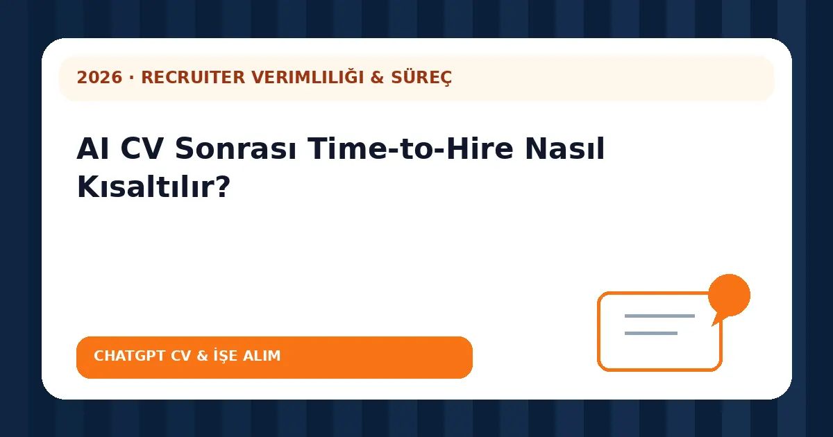 AI CV Sonrası Time-to-Hire Nasıl Kısaltılır?