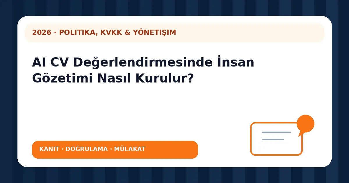 AI CV Değerlendirmesinde İnsan Gözetimi Nasıl Kurulur? analiz görseli