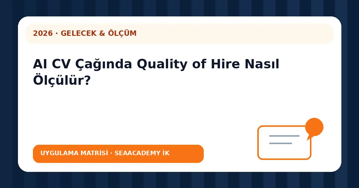 AI CV Çağında Quality of Hire Nasıl Ölçülür? değerlendirme matrisi