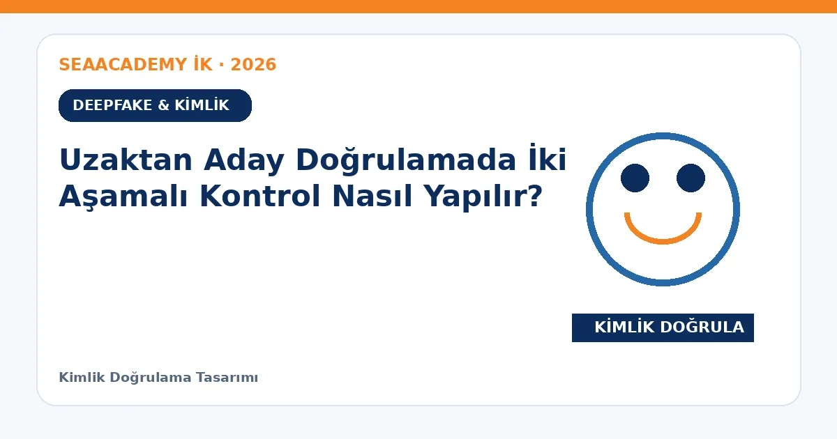 Uzaktan Aday Doğrulamada İki Aşamalı Kontrol Nasıl Yapılır?