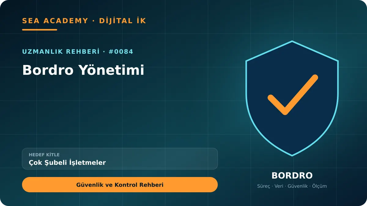 Çok Şubeli İşletmeler İçin Bordro Yönetimi: Güvenlik ve Kontrol Rehberi için özgün rehber kapağı