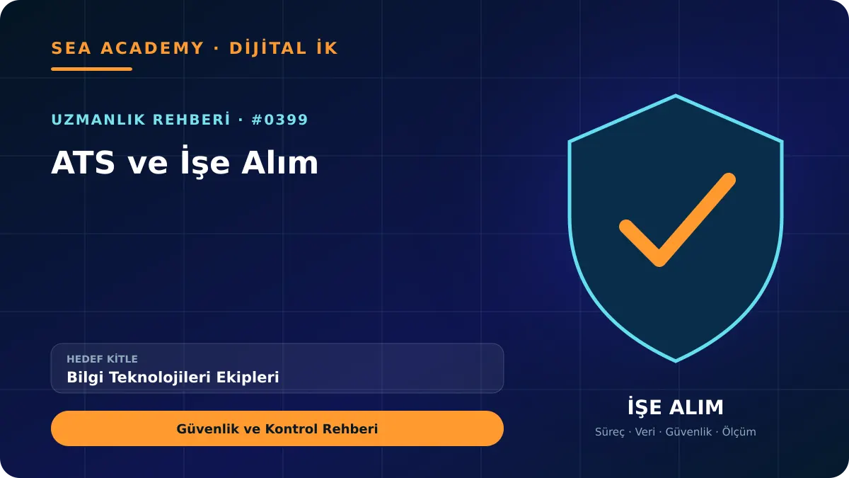 Bilgi Teknolojileri Ekipleri İçin ATS ve İşe Alım: Güvenlik ve Kontrol Rehberi için özgün rehber kapağı