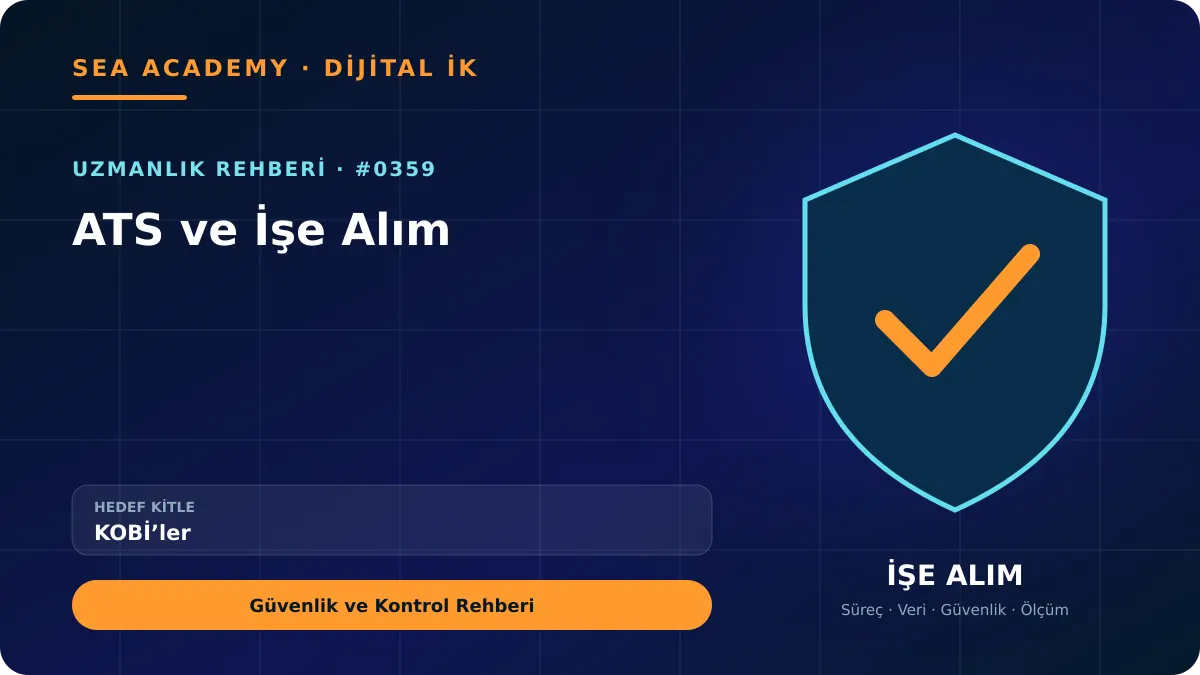 KOBİ’ler İçin ATS ve İşe Alım: Güvenlik ve Kontrol Rehberi için özgün rehber kapağı