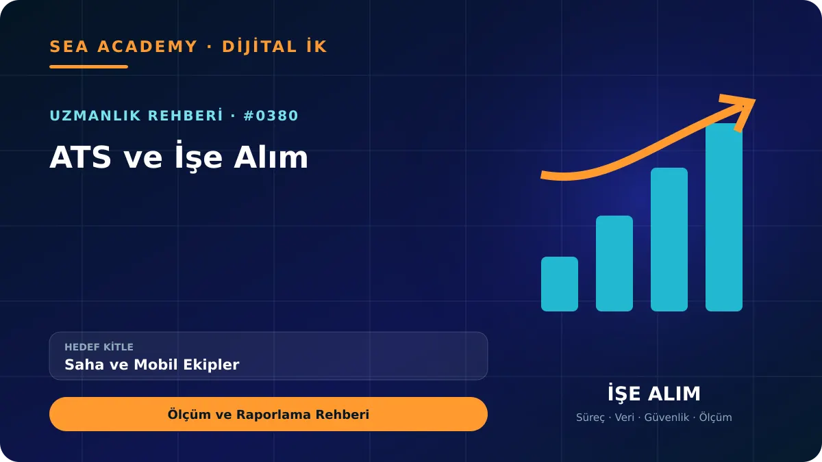 Saha ve Mobil Ekipler İçin ATS ve İşe Alım: Ölçüm ve Raporlama Rehberi için özgün rehber kapağı
