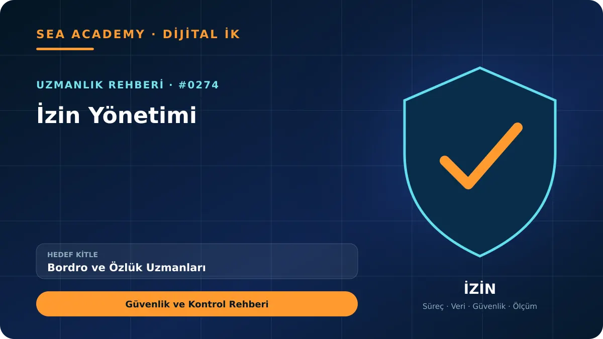 Bordro ve Özlük Uzmanları İçin İzin Yönetimi: Güvenlik ve Kontrol Rehberi için özgün rehber kapağı