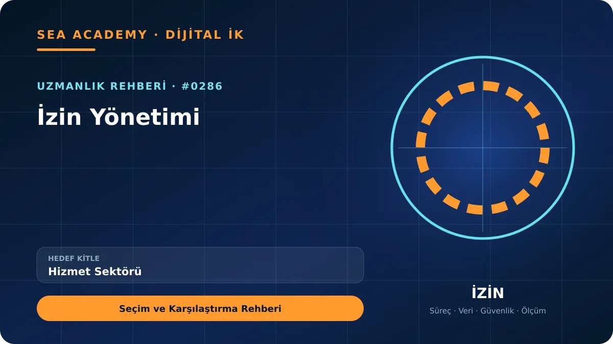 Hizmet Sektörü İçin İzin Yönetimi: Seçim ve Karşılaştırma Rehberi için özgün rehber kapağı