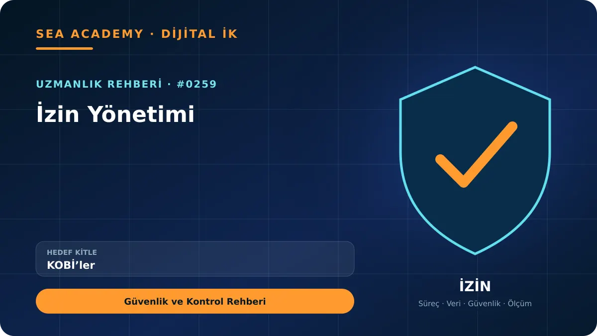 KOBİ’ler İçin İzin Yönetimi: Güvenlik ve Kontrol Rehberi için özgün rehber kapağı