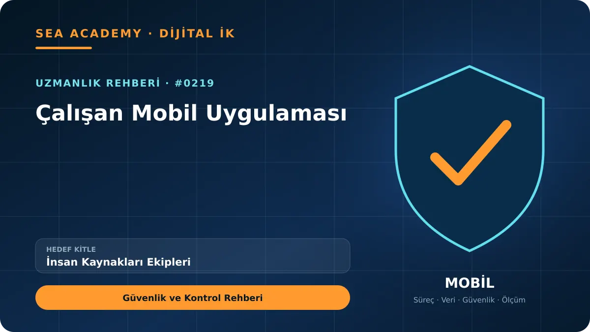 İnsan Kaynakları Ekipleri İçin Çalışan Mobil Uygulaması: Güvenlik ve Kontrol Rehberi için özgün rehber kapağı