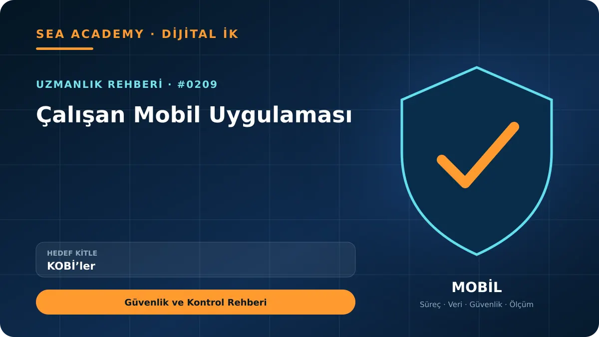 KOBİ’ler İçin Çalışan Mobil Uygulaması: Güvenlik ve Kontrol Rehberi için özgün rehber kapağı