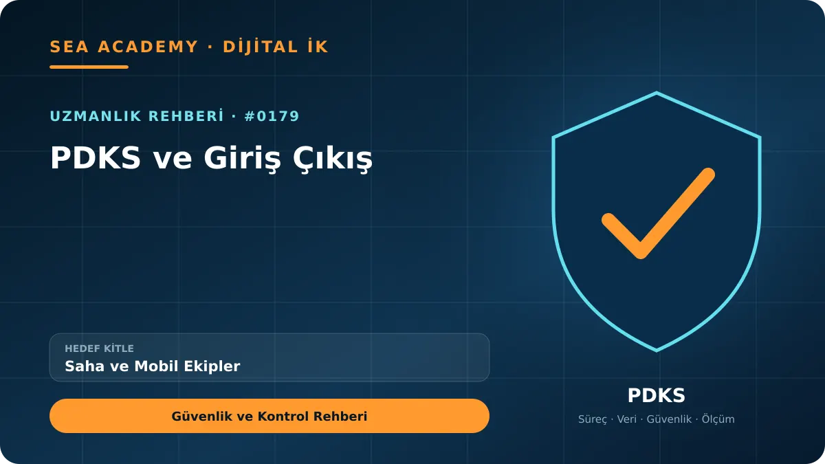 Saha ve Mobil Ekipler İçin PDKS ve Giriş Çıkış: Güvenlik ve Kontrol Rehberi için özgün rehber kapağı