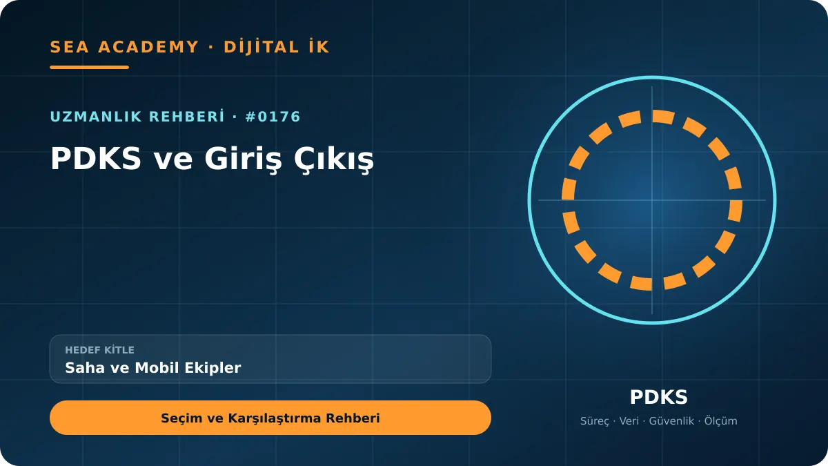 Saha ve Mobil Ekipler İçin PDKS ve Giriş Çıkış: Seçim ve Karşılaştırma Rehberi için özgün rehber kapağı