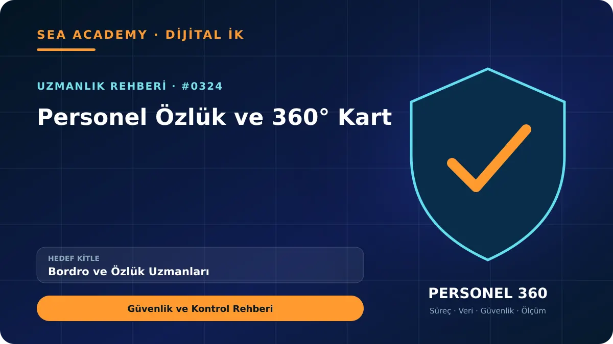Bordro ve Özlük Uzmanları İçin Personel Özlük ve 360° Kart: Güvenlik ve Kontrol Rehberi için özgün rehber kapağı