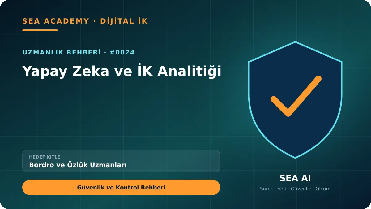 Bordro ve Özlük Uzmanları İçin Yapay Zeka ve İK Analitiği: Güvenlik ve Kontrol Rehberi için özgün rehber kapağı